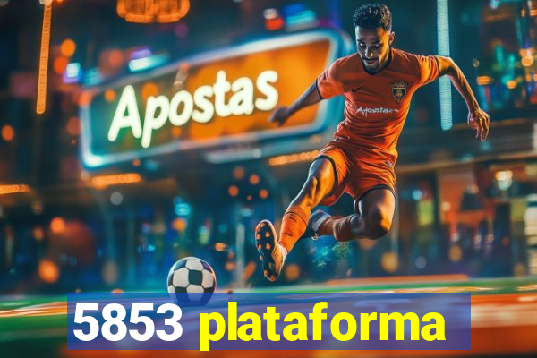 5853 plataforma